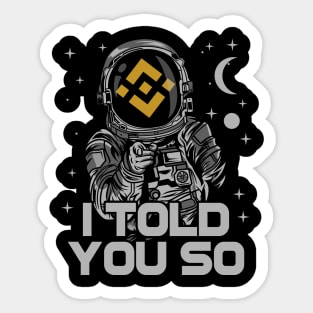 Astronaut Binance BNB Coin I Told You So Crypto Token Cryptocurrency Wallet Birthday Gift For Men Women Kids Sticker